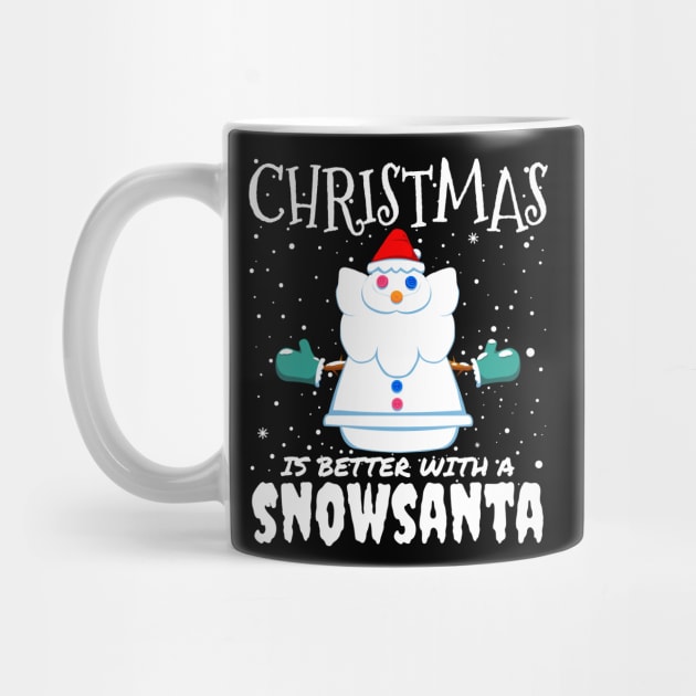 Christmas Is Better With A Snowsanta - Funny Christmas Santa Claus gift by mrbitdot